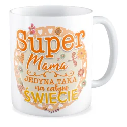Kubek na DZIEŃ MATKI dla MAMY Super Mama jedyna taka